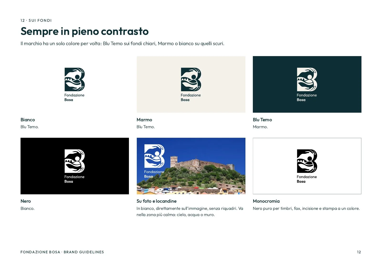 Always in full contrast: the mark on white, Marmo, Blu Temo, black, on a photograph of the castle and in one colour
