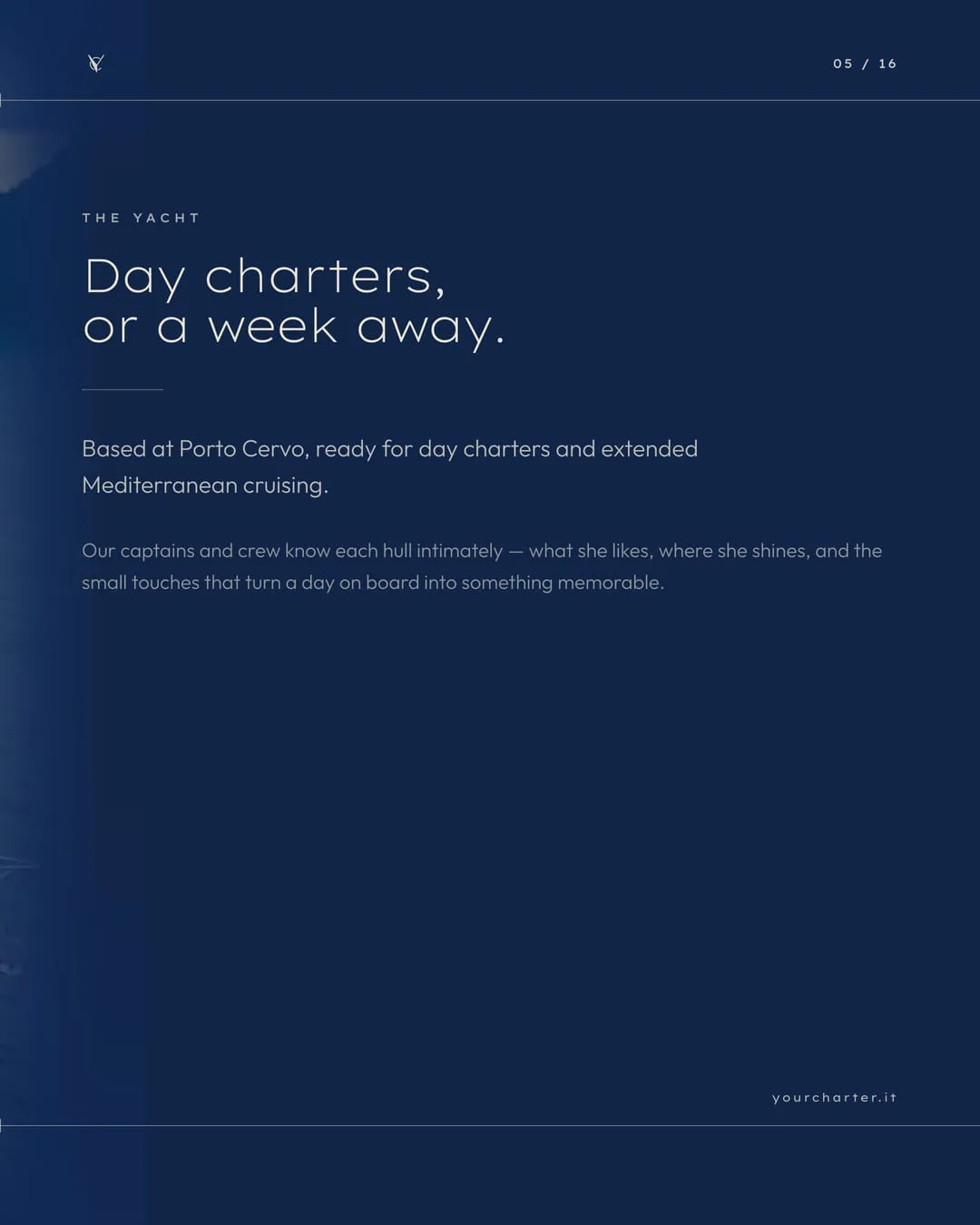 «Day charters, or a week away»: base a Porto Cervo, pronta per la giornata e per la crociera, con comandanti ed equipaggio che conoscono lo scafo