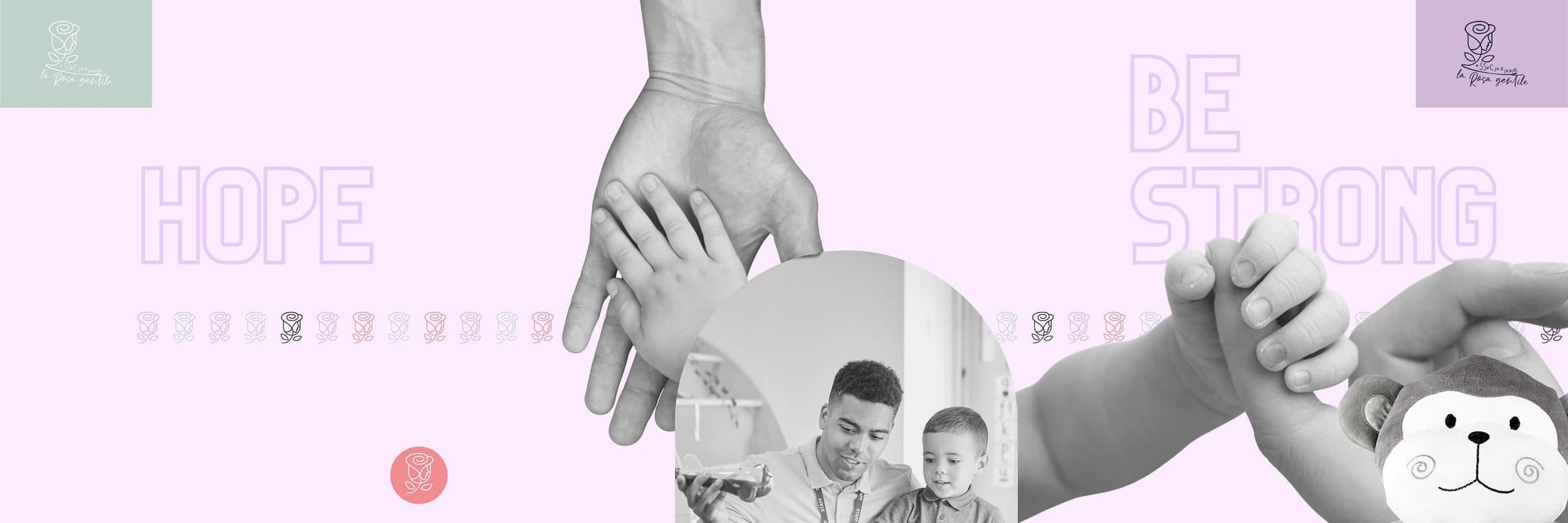 The words hope and be strong in lilac outline on pink, an adult's and a child's hands in black and white and the four coloured dots with the rose