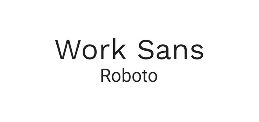 work sans font, roboto font